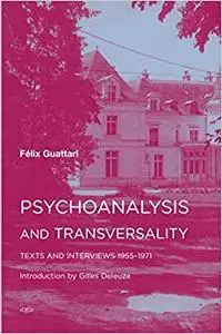 Psychoanalysis and Transversality: Texts and Interviews 1955-1971