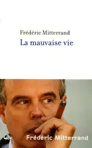 Frédéric Mitterrand, "La mauvaise vie"