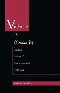 Violence As Obscenity: Limiting the Media’s First Amendment Protection