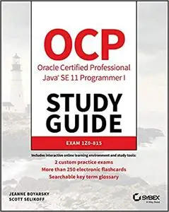 OCP Oracle Certified Professional Java SE 11 Programmer I Study Guide: Exam 1Z0-815