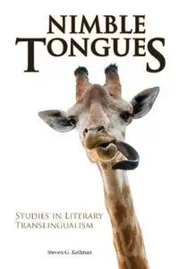 Nimble Tongues: Studies in Literary Translingualism