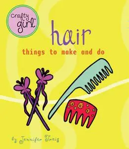 «Crafty Girl: Hair» by Jennifer Traig