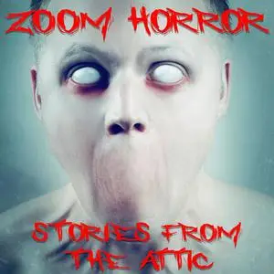 «Zoom Horror: A Short Scary Story» by Stories From The Attic