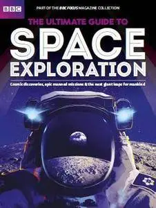 BBC Focus - The Ultimate Guide to Space Exploration 2017