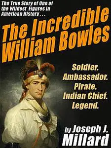 «The Incredible William Bowles» by Joseph Millard