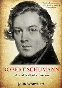 Robert Schumann: Life and death of a musician