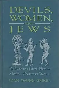 Devils, Women, and Jews: Reflections of the Other in Medieval Sermon Stories