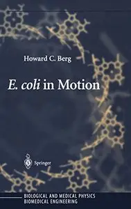 E. coli in Motion (Biological and Medical Physics, Biomedical Engineering) by Howard C. Berg