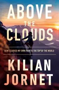 Above the Clouds: How I Carved My Own Path to the Top of the World