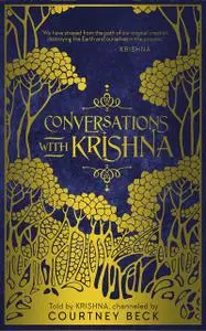 «Conversations with Krishna» by Courtney Beck