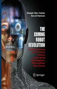 The Coming Robot Revolution Expectations and Fears About Emerging Intelligent, Humanlike Machines