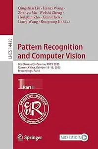 Pattern Recognition and Computer Vision: 6th Chinese Conference, PRCV 2023, Xiamen, China, October 13–15, 2023, Proceedi