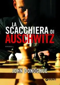 John Donoghue - La scacchiera di Auschwitz