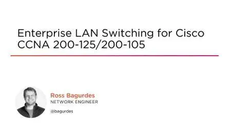 Enterprise LAN Switching for Cisco CCNA 200-125/200-105