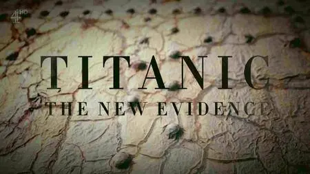 Channel 4 - Titanic: The New Evidence (2017)