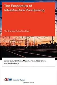 The Economics of Infrastructure Provisioning: The Changing Role of the State