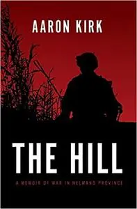 The Hill: A Memoir of War in Helmand Province