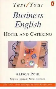 Alison Pohl «Test Your Business English Hotel and Catering»