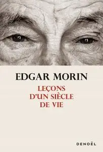 Edgar Morin, "Leçons d'un siècle de vie"