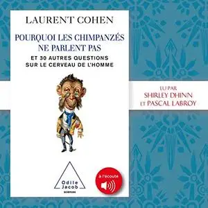 Laurent Cohen, "Pourquoi les chimpanzés ne parlent pas: Et 30 autres questions sur le cerveau de l'homme"