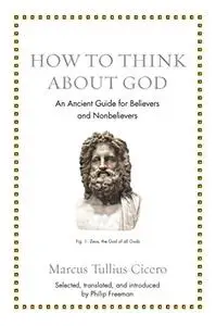 How to Think about God: An Ancient Guide for Believers and Nonbelievers (Repost)