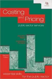 Costing and Pricing Public Sector Services (Essential Skills for the Public Sector)