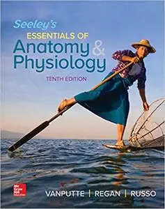 Seeley's Essentials of Anatomy and Physiology 10th Edition