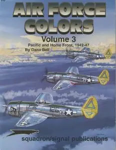 Squadron/Signal Publications 6152: Air Force Colors Volume 3, Pacific and Home Front 1942-47 (Repost)