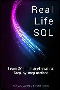 Real-life SQL: Learn SQL in 4 weeks with a Step-by-step method