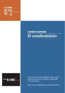 Il sole 24 ore - Le guide del sole N.3. L'Esperto Risponde il condominio (2014)