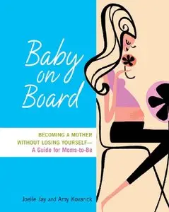Baby on Board: Becoming a Mother without Losing Yourself-A Guide for Moms-to-Be (repost)