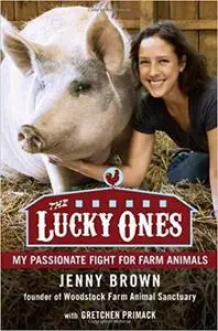 The Lucky Ones: My Passionate Fight for Farm Animals [Repost]