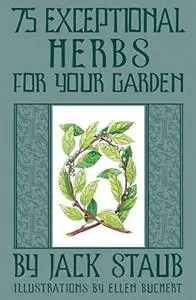 75 Exceptional Herbs for Your Garden