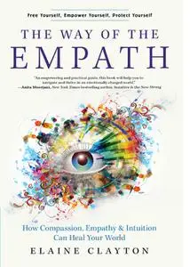 The Way of the Empath: How Compassion, Empathy, and Intuition Can Heal Your World