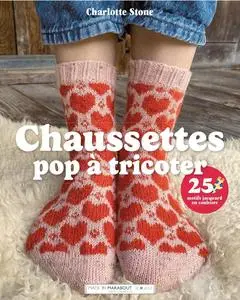 Charlotte Stone, "Chaussettes pop à tricoter : 25 motifs jacquard en couleurs"
