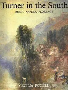 Turner in the South: Rome, Naples, Florence