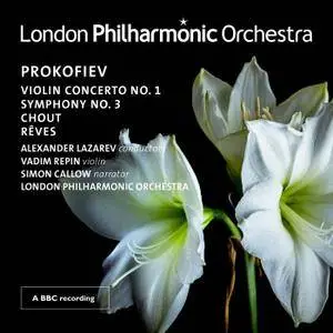 LPO & Alexander Lazarev - Prokofiev: Violin Concerto No. 1, Symphony No. 3, Chout & Rêves (Live) (2018)
