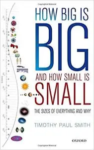 How Big is Big and How Small is Small: The Sizes of Everything and Why