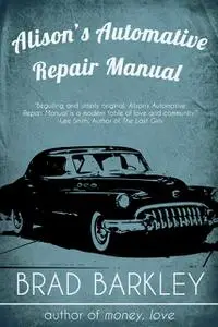 «Alison's Automotive Repair Manual» by Brad Barkley