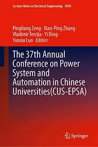 The 37th Annual Conference on Power System and Automation in Chinese Universities (CUS-EPSA)