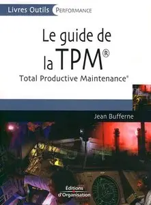Le guide de la TPM : Total Productive Maintenance