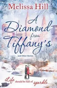 «A Diamond from Tiffany's» by Melissa Hill