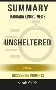 «Summary: Barbara Kingsolver's Unsheltered: A Novel» by Sarah Fields