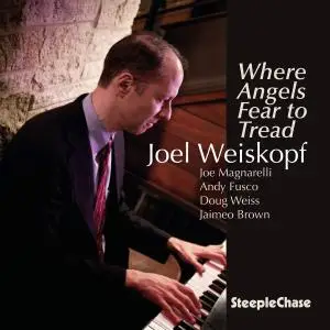 Joel Weiskopf - Where Angels Fear To Tread (2016)