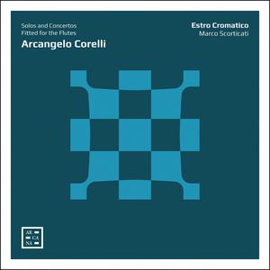 Marco Scorticati, Estro Cromatico - Arcangelo Corelli: Solos and Concertos Fitted for the Flutes (2019)