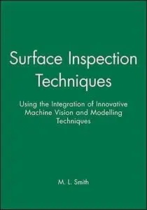 Surface Inspection Techniques - Using the Integration of Innovative Machine Vision and Graphical Modelling Techniques