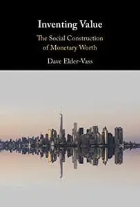 Inventing Value: The Social Construction of Monetary Worth