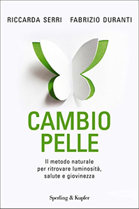 Fabrizio Duranti, Riccarda Serri - Cambio pelle. Il metodo naturale per ritrovare luminosità, salute e bellezza (2012)