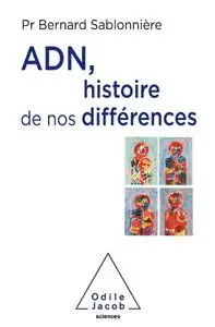 Bernard Sablonnière, "ADN, histoire de nos différences"