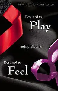 «Destined to Play/Destined to Feel» by Indigo Bloome